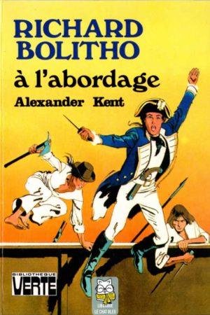 Richard Bolitho à l'abordage - Alexander Kent