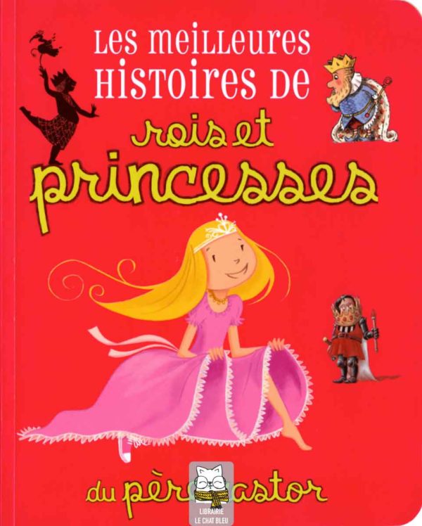 les meilleures histoires de rois et princesses du père castor