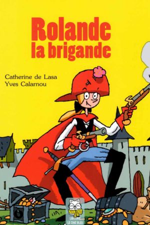 Rolande la brigande - Catherine de Lasa