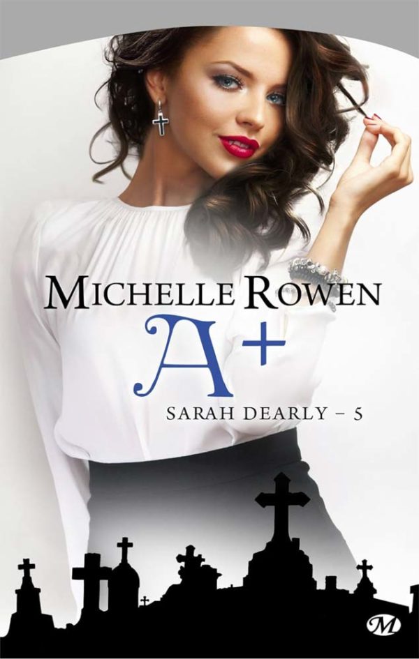 Sarah Dearly T5 : A+ (Michelle Rowen)