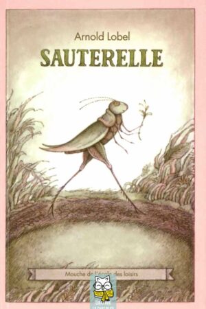 Sauterelle - Arnold Lobel