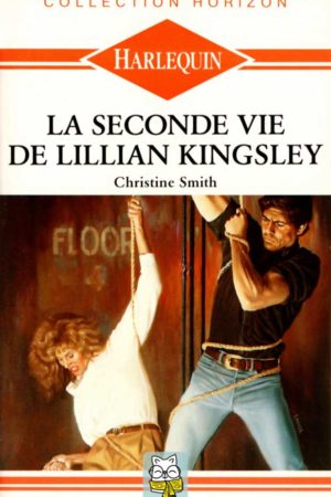 La seconde vie de Lillian Kingsley - Christine Smith