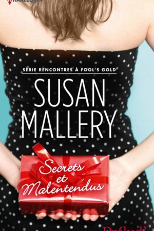 Rencontres à Fool's Gold T2 : Secrets et Malentendus - Susan Mallery