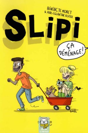 Slipi T1 : Ça déménage ! - Bénédicte Moret, Aude-Églantine Rozier