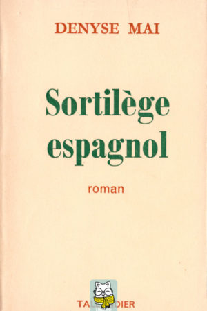Sortilège espagnol - Denyse Mai