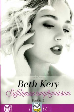 Sulfureuse compromission - Partie 2 - Beth Kery
