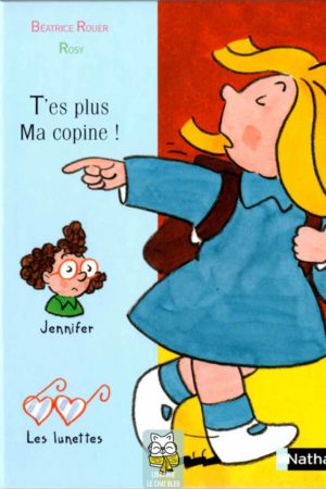 Les aventures de Jennifer, Laetitia et Olivier : T'es plus Ma copine ! - Béatrice Rouer