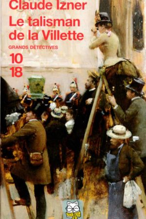 Le talisman de la Villette - Claude Izner