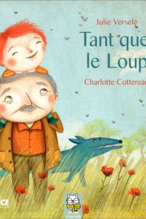 Tant que le Loup - Julie Versele