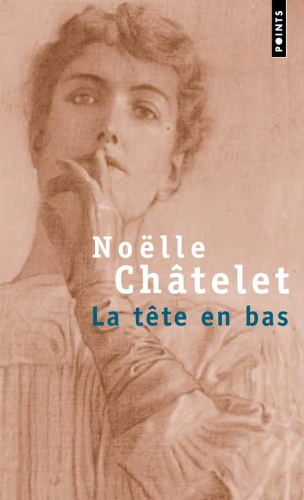 La tête en bas - Noëlle Châtelet