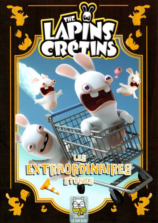 The lapins crétins : Les extraordinaires stories T1 - Fabrice Ravier