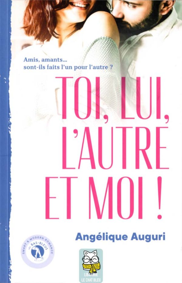 Toi, lui, l'autre et moi ! - Angélique Auguri