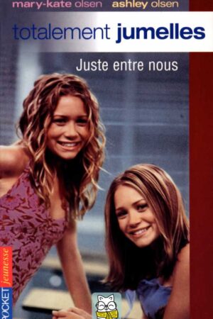 Totalement jumelles T4 : Juste entre nous - Mary-Kate et Ashley Olsen