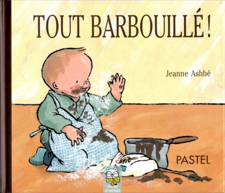 Histoires de Bébé : Tout barbouillé ! - Jeanne Ashbé