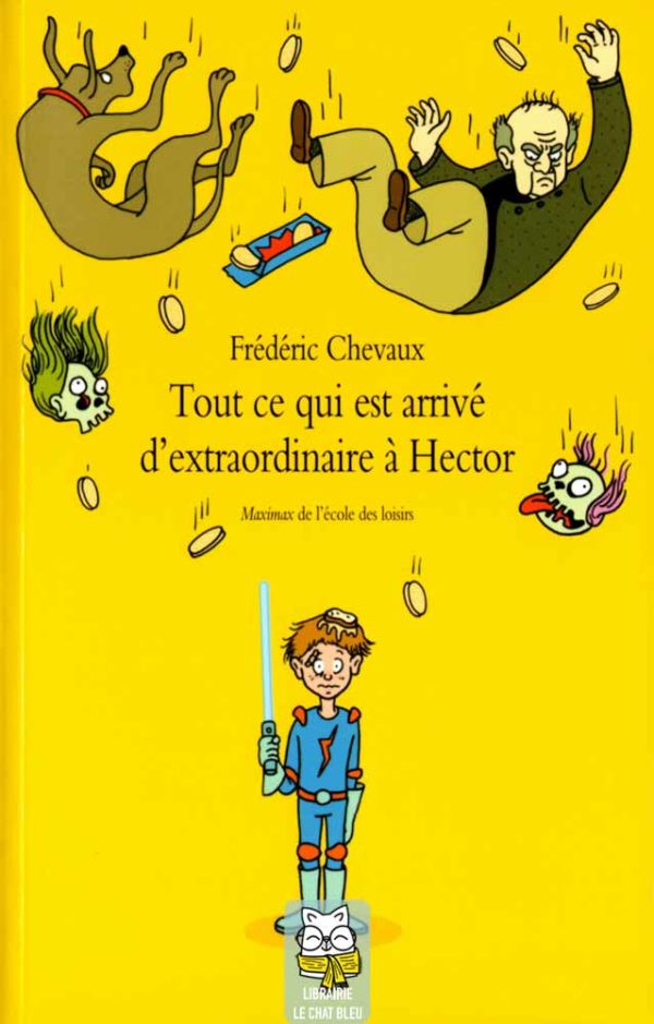 Tout ce qui est arrivé d'extraordinaire à Hector - Frédéric Chevaux