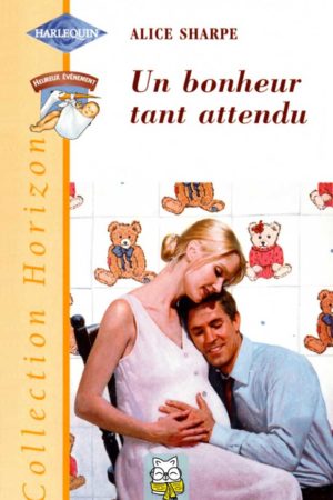 Un bonheur tant attendu - Alice Sharpe