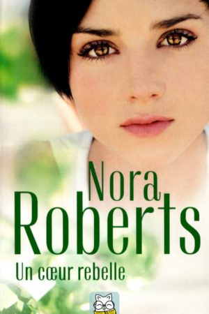 L'héritage des Calhoun T1 : Un coeur rebelle - Nora Roberts
