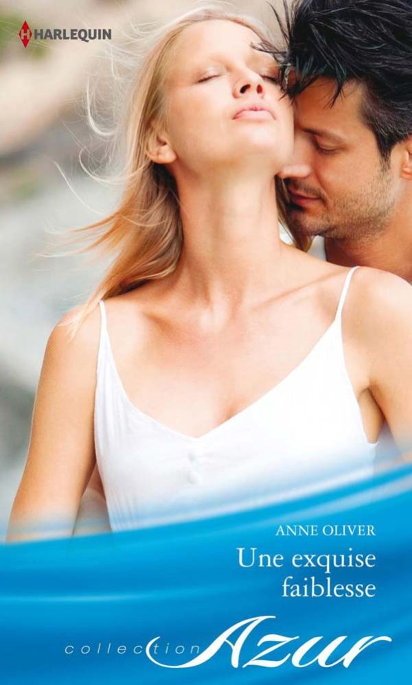 Une exquise faiblesse - Anne Oliver
