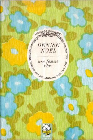 Une femme libre - Denise Noël