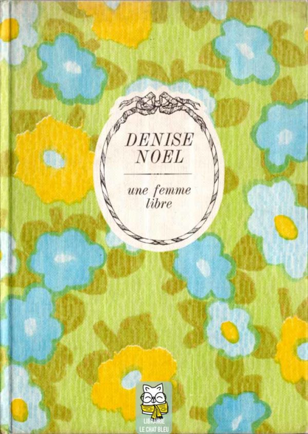 Une femme libre - Denise Noël