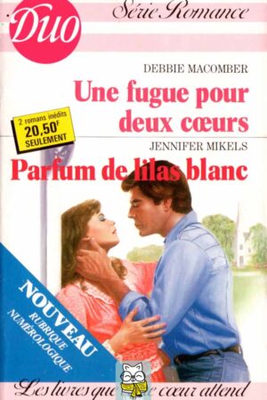 Une fugue pour deux coeurs (Debbie Macomber) / Parfum de lilas blanc (Jennifer Mikels)