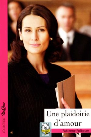 Une plaidoirie d'amour - Fabienne Folbaum