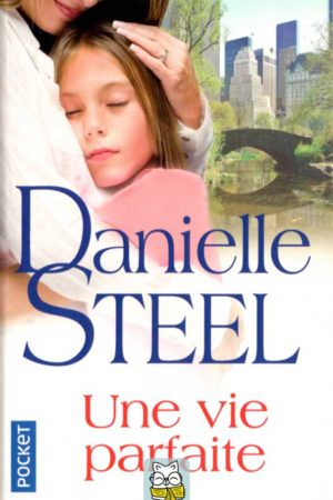 Une vie parfaite - Danielle Steel