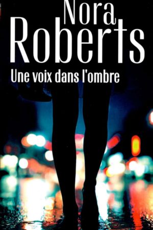 Une voix dans l'ombre - Nora Roberts