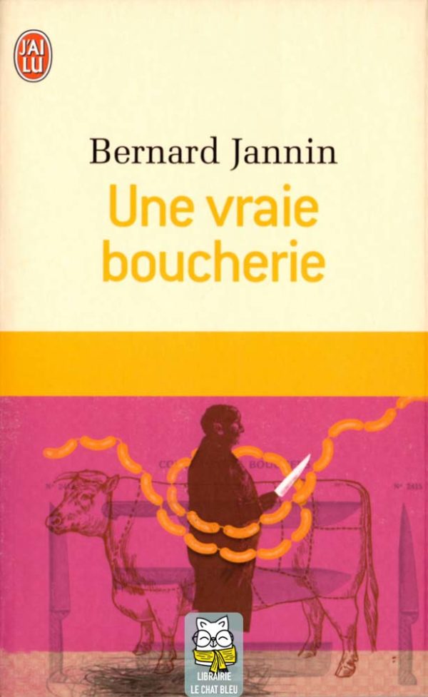 Une vraie boucherie - Bernard Jannin