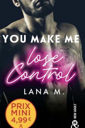 You make me lose control - Lana M.