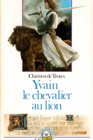 Yvain le chevalier au lion - Chétien de Troyes)